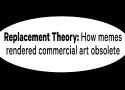 Replacement Theory: How memes rendered commercial art obsolete - YouTube