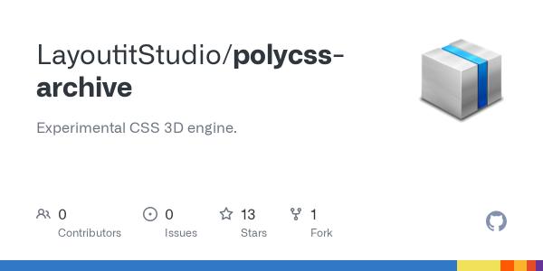 GitHub - LayoutitStudio/polycss-archive: Experimental CSS 3D engine. · GitHub